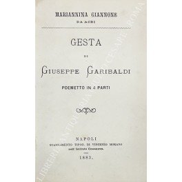 Gesta di Giuseppe Garibaldi. Poemetto in 4 parti | Immagine principale