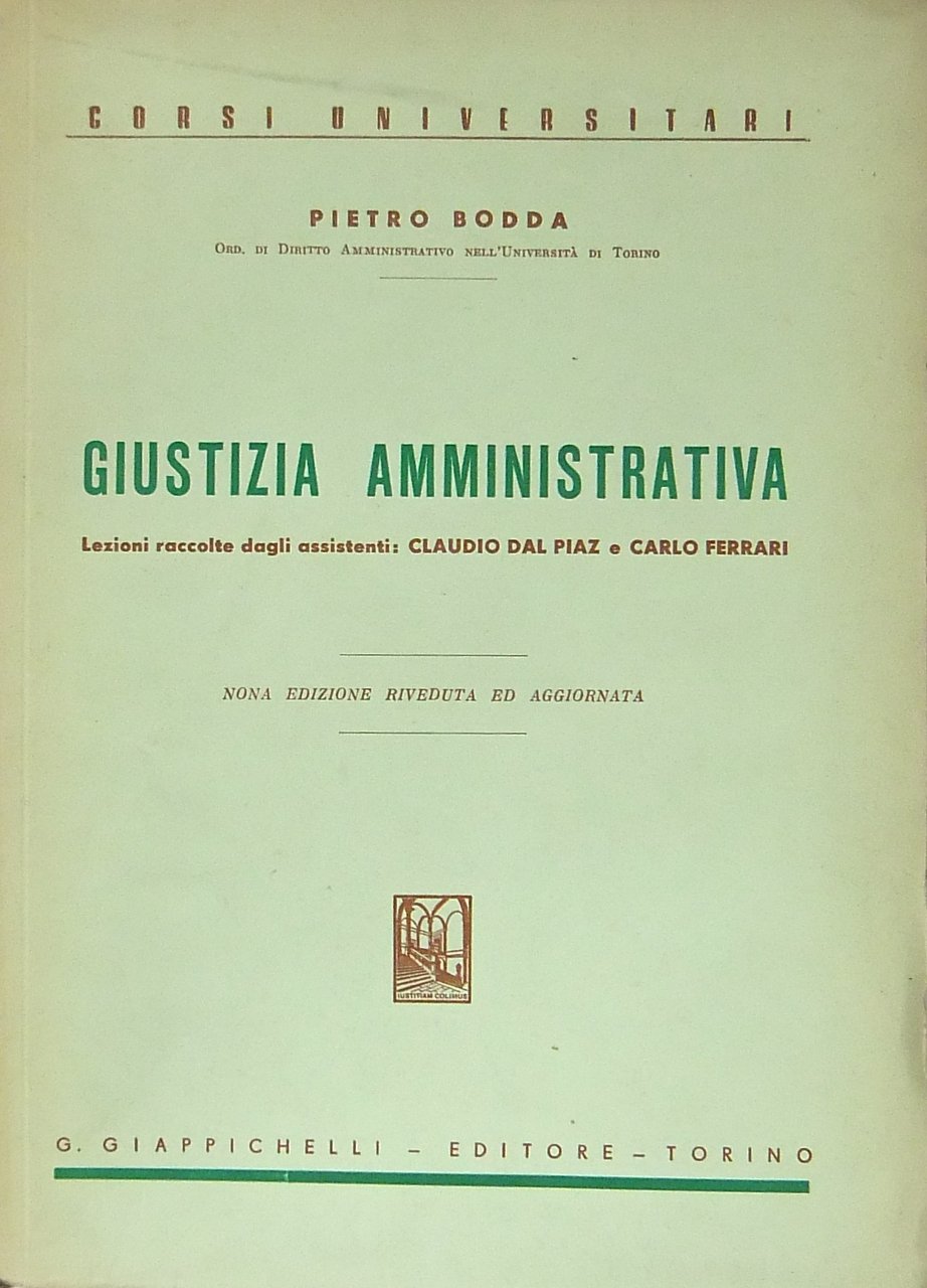 Giustizia amministrativa. Lezioni raccolte dagli assistenti Claudio Dal Piaz e … | Immagine principale