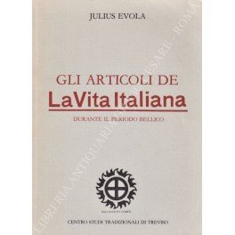 Gli articoli de La Vita Italiana durante il periodo bellico
