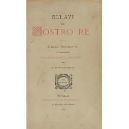 Gli avi del nostro Re. Cenni biografici ad illustrazione dell'iconografia …