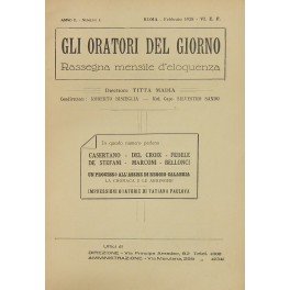 Gli oratori del giorno. Rassegna mensile d'eloquenza. Anno II, Numero 2. Febbraio 1928. Il Ministro della Vittoria, Orazione di Carlo Del Croix; La Commemorazione di Luigi Luzzatti alla Camera dei Deputati; La vita e l'opera di Alessandro Volta, discorso di Guglielmo Marconi; Il Processo Neri alle Assise di Reggio Calabria l'arringa dell'Avv. Titta Madia; Idee sull'Eloquenza, Tatiana Paulova e Gemma Bellincioni intervistate da Silvestro Sando; Cronache, Antonio Baldini, Antonio Russo e Goffredo Bellonci a Roma