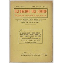 Gli oratori del giorno. Rassegna mensile d'eloquenza. Anno II, Numero 4. Aprile 1928. Storia dell'Eloquenza; Contributo di Titta Madia. L'arma della parola; Capitolo di Carlo Del Croix; Opinioni; Oratoria vecchia e nuova, lettera di Dino Grandi; Vincenzo Morello (Rastignac) intervistato da Gennaro Madia; Margherita Sarfatti impressioni di Silvestro Sando; Celebrazioni; Il Maresciallo Diaz discorso ai mutilati dopo la vittoria; La Leva Fascista appello di S.E. Bodrero; Opera e Artieri, orazione di Gabriele D'Annunzio; Corte d'Assise; Il Processo Mancinetti a Terni arringa dell'Avv. Paletti; Le Cronache; Il Duca degli Abruzzi a Mogadiscio; Arnaldo Mussolini a Milano; Silvio D'Amico a Roma; Il Prof. Castiglioni al Filologico