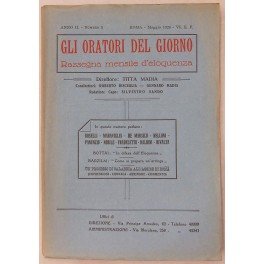 Gli oratori del giorno. Rassegna mensile d'eloquenza. Anno II, Numero 5. Maggio 1928. Gli oratori che scrivono; Carlo Del Croix visto da Titta Madia; L'oratoria Forense; Un processo di malavita; L'oratoria Parlamentare; Problemi di Giustizia svolti da Alfredo De Marsico; I letterati che parlano; Un indirizzo di Antonio Baldini alla vincitrice del Premio Nobel; Opinioni ed idee; La nuova eloquenza, saggio di Giuseppe Bottai; La tecnica di un'arringa, i punti di vista di Salvatore Barzilai colti da Gennaro Madia; Conferenze e confessioni di Adriana Fradeletto, svolte da Silvestro Sando; Le cronache; Maurizio Maraviglia a Perugia; Paolo Boselli alla Dante Alighieri; Il Gen. Nobile a Milano; Sergio Panunzio a Roma; L'On. Belloni a Milano;