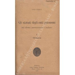 Gli statuti degli enti autonomi nel diritto amministrativo italiano. Vol. …