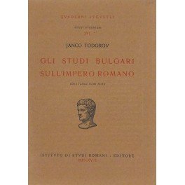 Gli studi bulgari sull'Impero Romano. Con 6 tavole fuori testo
