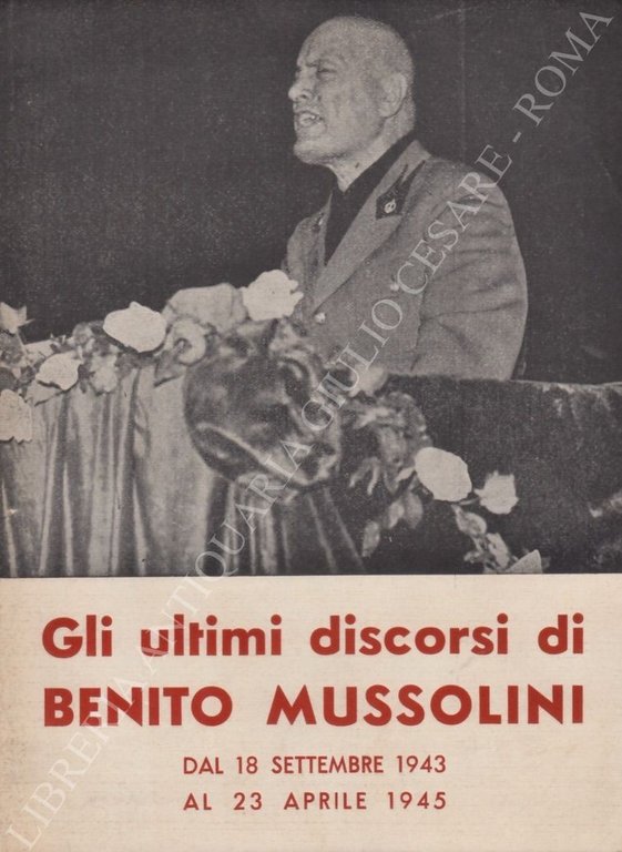 Gli ultimi discorsi di Benito Mussolini dal 18 settembre 1943 … | Immagine Gallery 2
