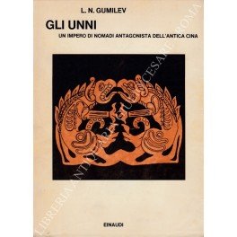 Gli Unni. Un impero di nomadi antagonista dell'antica Cina