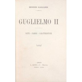 Guglielmo II. Fatti. Parole. Caratteristiche