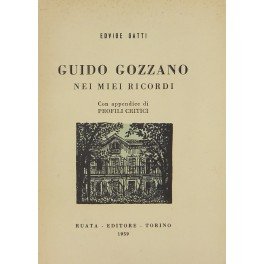 Guido Gozzano nei miei ricordi. Con appendice di profili critici