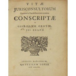 Guilielmo Grotio . Vitae jurisconsultorum quorum pandectis extant nomina conscriptae