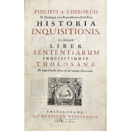 Historia Inquisitionis. Cum Subjungitur Liber Sententiarum Inquisitionis Tholocanae Ab anno …