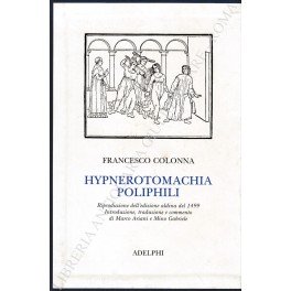 Hypnerotomachia poliphili. Riproduzione del'edizione aldina del 1499. Introduzione, traduzione e …