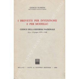 I brevetti per invenzione e per modello. Codice della riforma …