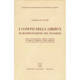 I confini della libertà di manifestazione del pensiero. Linee di riflessione teorica e profili di diritto comparato come premesse a uno studio sui reati d'opinione