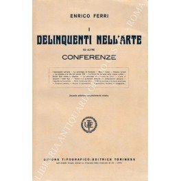 I delinquenti nell'arte ed altre conferenze e saggi di scienza …