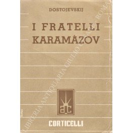 I fratelli Karamazov. Romanzo in quattro parti con epilogo. Traduzione integrale e conforme al testo russo con note di Alfredo Polledro