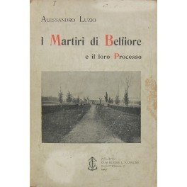 I martiri di Belfiore e il loro processo. Narrazione storica …