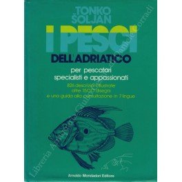 I pesci dell'Adriatico per pescatori specialisti e appassionati con 826 …