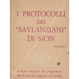 I protocolli dei Savi Anziani di Sion . Il testo integrale del programma ebraico per la conquista del mondo. Introduzione di Sergyej Nilus