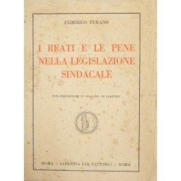I reati e le pene nella legislazione sindacale. Con prefazione …