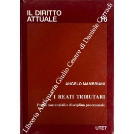 I reati tributari. Profili sostanziali e disciplina processuale