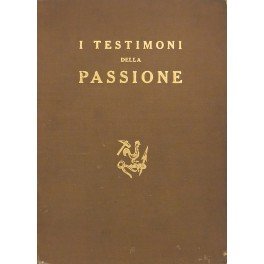 I testimoni della Passione. Sette leggende evangeliche. Illustrate da 6 …
