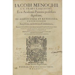 Iacobi Menochii. De adipiscenda et retinenda possessione amplissima et doctissima …