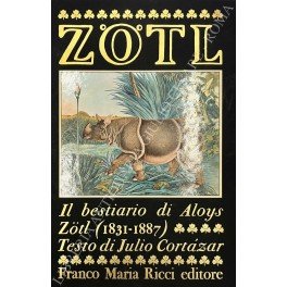 Il bestiario di Aloys Zotl (1831-1887). Introduzione di Vincent Bounoure. …