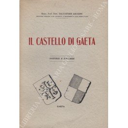 Il Castello di Gaeta. Notizie e ricordi