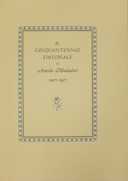 Il cinquantennio editoriale di Arnoldo Mondadori 1907-1957 | Immagine Gallery 2