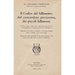 Il Codice del fallimento, del concordato preventivo, dei piccoli fallimenti. …