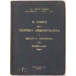Il Codice della giustizia amministrativa e relativa procedura con formulario