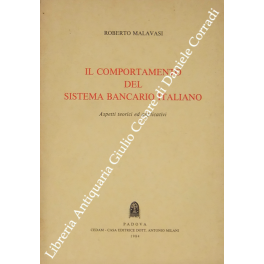 Il comportamento del sistema bancario italiano. Aspetti teorici ed applicativi
