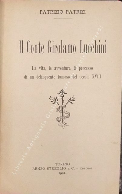 Il Conte Girolamo Lucchini. La vita, le avventure, il processo … | Immagine Gallery 2