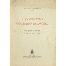 Il contratto collettivo di lavoro. Opera premiata nel concorso bandito …