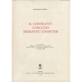 Il contratto concluso mediante computer. In appendice: Relazione del Segretario …