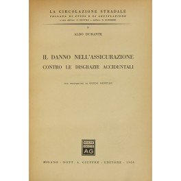 Il danno nell'assicurazione contro le disgrazie accidentali. Con prefazione di …