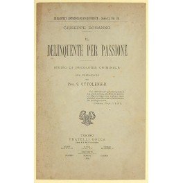 Il delinquente per passione. Studio di psicologia criminale. Con prefazione …