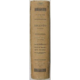 Il Digesto Italiano. Enciclopedia metodica e alfabetica di legislazione dottrina …