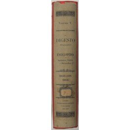 Il Digesto Italiano. Enciclopedia metodica e alfabetica di legislazione dottrina …