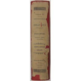 Il Digesto Italiano. Enciclopedia metodica e alfabetica di legislazione dottrina …