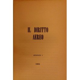 Il diritto aereo. Rivista trimestrale di dottrina giurisprudenza e legislazione. …