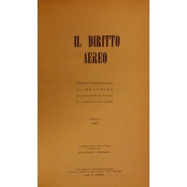Il diritto aereo. Rivista trimestrale di dottrina giurisprudenza e legislazione. …