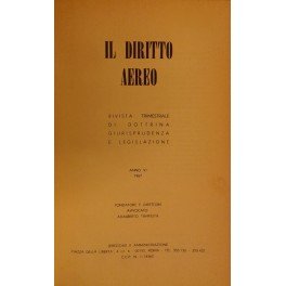 Il diritto aereo. Rivista trimestrale di dottrina giurisprudenza e legislazione. …