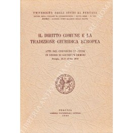 Il diritto comune e la tradizione giuridica europea. Atti del convegno di studi in onore di Giuseppe Ermini. Perugia, 30-31 ottobre 1976. A cura di Danilo Segoloni
