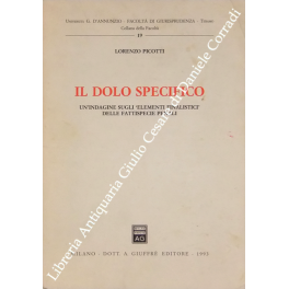 Il dolo specifico. Un'indagine sugli elementi finalistici delle fattispecie penali