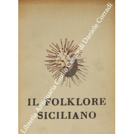 Il folklore siciliano. Vol. I - La vita del popolo …