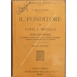 Il fonditore in tutti i metalli. Opera indispensabile ai fonditori …