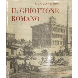 Il ghiottone romano. Il breviario del laico a tavola sulle …
