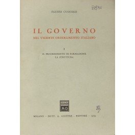 Il governo nel vigente ordinamento italiano. Vol. I - Il …